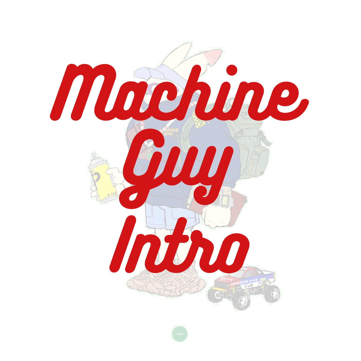 Machine Guy Intro